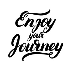 Enjoy your journey hand written calligraphy lettering.