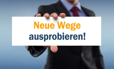 Neue Wege ausprobieren!