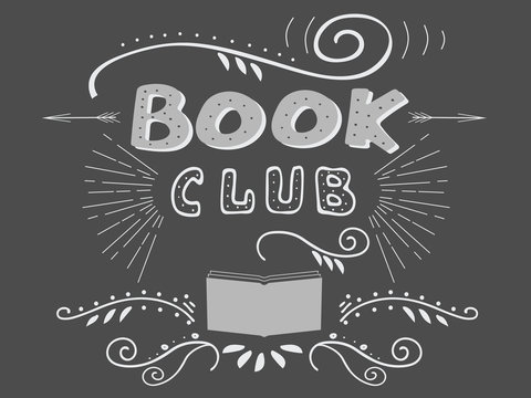 Vector illustration with hand-drawn lettering. "Book club" inscription for invitation and greeting card, promo card, prints, flyer, cover, and posters. Dark chalk Background. Fashion vintage