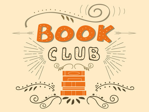 Vector illustration with hand-drawn lettering. "Book club" inscription for invitation and greeting card, promo card, prints, flyer, cover, and posters.