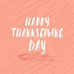 Happy Thanksgiving day. Hand-lettering text Vector greeting card. Vector illustration.