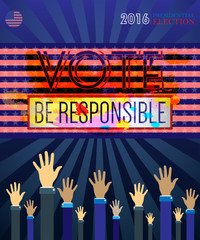 Digital vector usa presidential election 2016 vote with be responsible and hands in the air, flat style