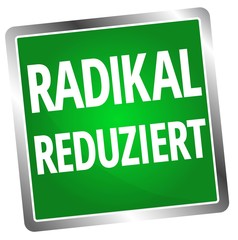 Radikal reduziert