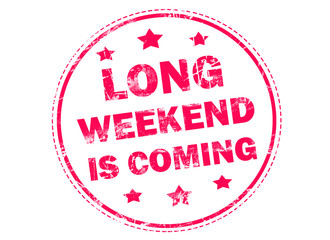 Long weekend is coming grunge rubber stamp on white background