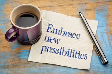 Embrace new possibilities