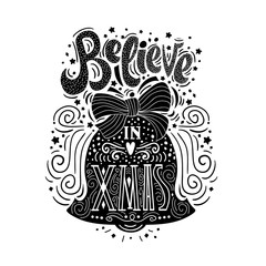 Believe in X mas. Hand drawn unique typography poster with Christmas bell. T shirt hand lettered calligraphy design. Inspiration vector typography.