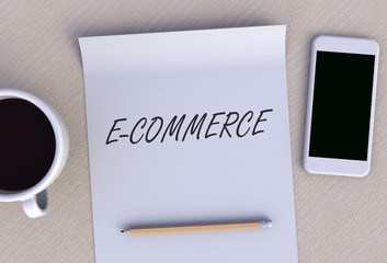 E-COMMERCE, message on paper, smart phone and coffee on table, 3D rendering