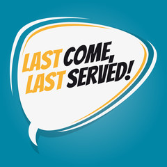 last come last served retro cartoon balloon