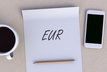 EUR, message on paper, smart phone and coffee on table, 3D rendering