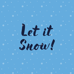 Fototapeta premium Modern lettering Let it snow on snowy blue background.