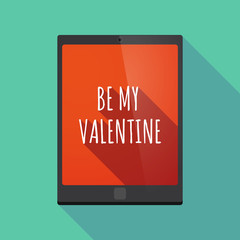 Long shadow tablet PC with    the text BE MY VALENTINE