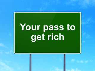 Business concept: Your Pass to Get Rich on road sign background