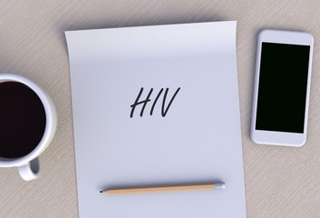 HIV, message on paper, smart phone and coffee on table, 3D rendering