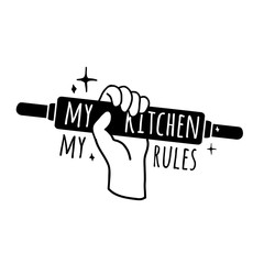 Motivational poster for the kitchen. Logo, symbol, badge with the text. My kitchen, my rules. Monochrome icon with a rolling pin in hand. Vector