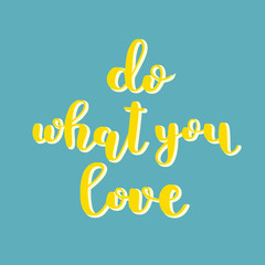 Do what you love. Brush lettering.