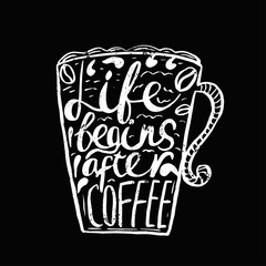 Hand drawn vintage quote for coffee themed:"Life begins after co