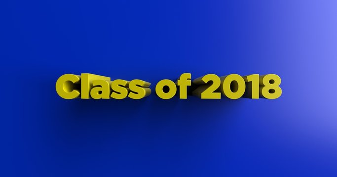 Class of 2018 - 3D rendered colorful headline illustration.  Can be used for an online banner ad or a print postcard.