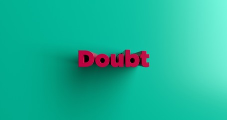 Doubt - 3D rendered colorful headline illustration.  Can be used for an online banner ad or a print postcard.