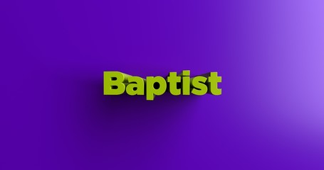 Baptist - 3D rendered colorful headline illustration.  Can be used for an online banner ad or a print postcard.