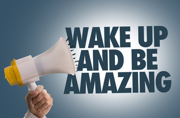 Wake Up and Be Amazing