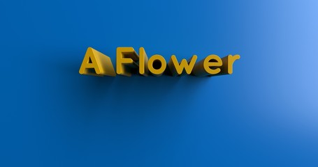 A Flower - 3D rendered colorful headline illustration.  Can be used for an online banner ad or a print postcard.