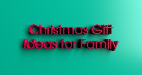 Christmas Gift Ideas for Family - 3D rendered colorful headline illustration.  Can be used for an online banner ad or a print postcard.
