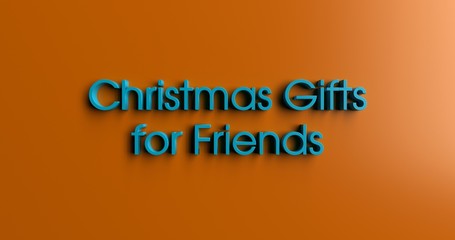 Christmas Gifts for Friends - 3D rendered colorful headline illustration.  Can be used for an online banner ad or a print postcard.