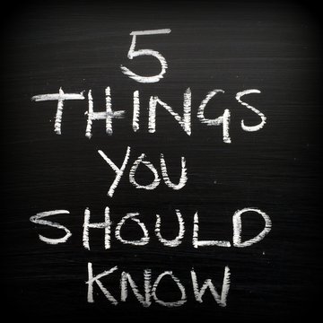 The Phrase Five Things You Should Know Written In White Chalk On A Blackboard As A Reminder To Prepare And Set Priorities