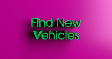 Find New Vehicles - 3D rendered colorful headline illustration.  Can be used for an online banner ad or a print postcard.