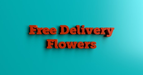 Free Delivery Flowers - 3D rendered colorful headline illustration.  Can be used for an online banner ad or a print postcard.