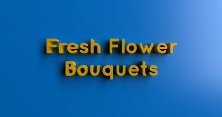 Fresh Flower Bouquets - 3D rendered colorful headline illustration.  Can be used for an online banner ad or a print postcard.