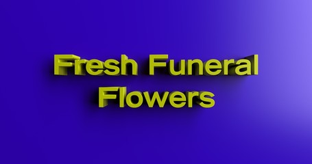 Fresh Funeral Flowers - 3D rendered colorful headline illustration.  Can be used for an online banner ad or a print postcard.