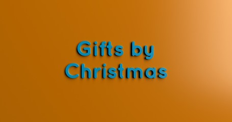 Gifts by Christmas - 3D rendered colorful headline illustration.  Can be used for an online banner ad or a print postcard.