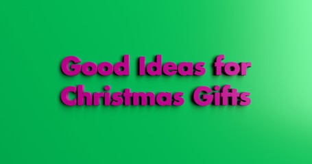 Good Ideas for Christmas Gifts - 3D rendered colorful headline illustration.  Can be used for an online banner ad or a print postcard.