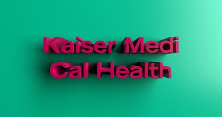 Kaiser Medi Cal Health Plan - 3D rendered colorful headline illustration.  Can be used for an online banner ad or a print postcard.