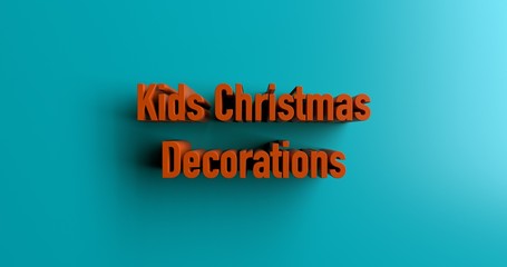 Kids Christmas Decorations - 3D rendered colorful headline illustration.  Can be used for an online banner ad or a print postcard.