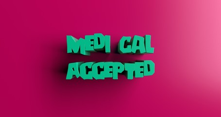 Medi Cal Accepted Doctors - 3D rendered colorful headline illustration.  Can be used for an online banner ad or a print postcard.