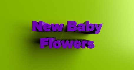 New Baby Flowers - 3D rendered colorful headline illustration.  Can be used for an online banner ad or a print postcard.