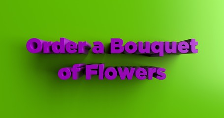 Order a Bouquet of Flowers Online - 3D rendered colorful headline illustration.  Can be used for an online banner ad or a print postcard.