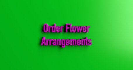 Order Flower Arrangements - 3D rendered colorful headline illustration.  Can be used for an online banner ad or a print postcard.