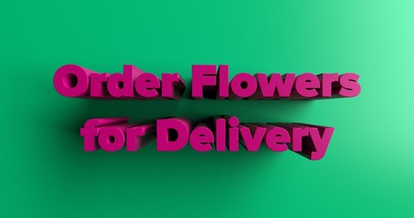 Order Flowers for Delivery Online - 3D rendered colorful headline illustration.  Can be used for an online banner ad or a print postcard.