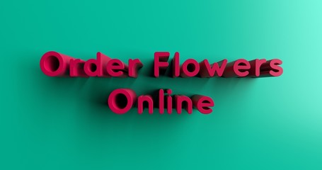 Order Flowers Online - 3D rendered colorful headline illustration.  Can be used for an online banner ad or a print postcard.