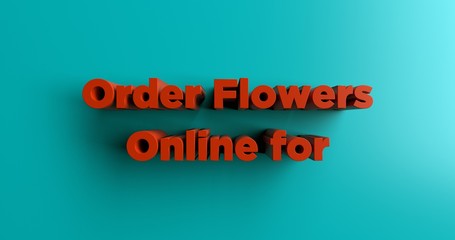 Order Flowers Online for Delivery Same Day - 3D rendered colorful headline illustration.  Can be used for an online banner ad or a print postcard.