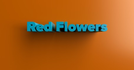 Red Flowers - 3D rendered colorful headline illustration.  Can be used for an online banner ad or a print postcard.