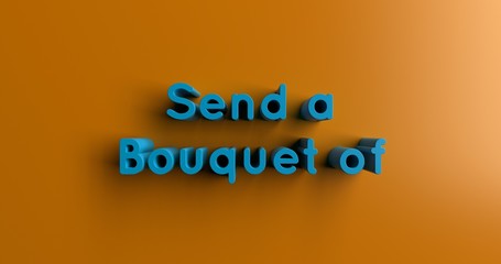 Send a Bouquet of Flowers Online - 3D rendered colorful headline illustration.  Can be used for an online banner ad or a print postcard.