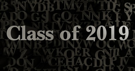 Class of 2019 - 3D rendered metallic typeset headline illustration.  Can be used for an online banner ad or a print postcard.