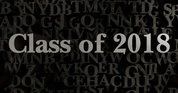 Class of 2018 - 3D rendered metallic typeset headline illustration.  Can be used for an online banner ad or a print postcard.
