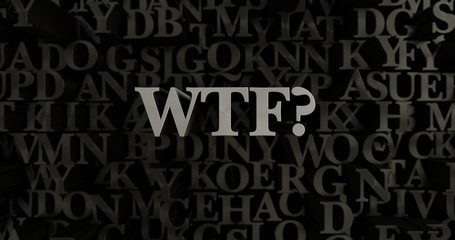 WTF? - 3D rendered metallic typeset headline illustration.  Can be used for an online banner ad or a print postcard.