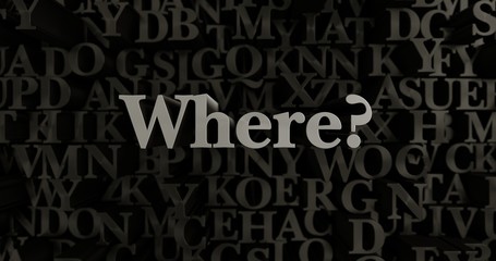 Where? - 3D rendered metallic typeset headline illustration.  Can be used for an online banner ad or a print postcard.