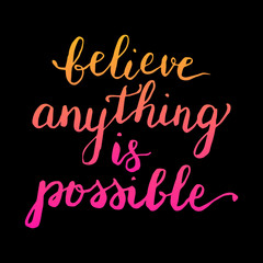 Believe anything is possible - card. Hand drawn lettering. Moder